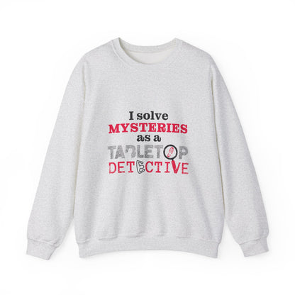 "I solve mysteries" Tabletop Detective Sweatshirt