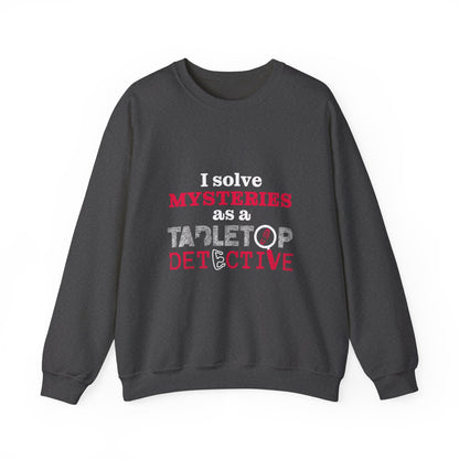 "I solve mysteries" Tabletop Detective Sweatshirt
