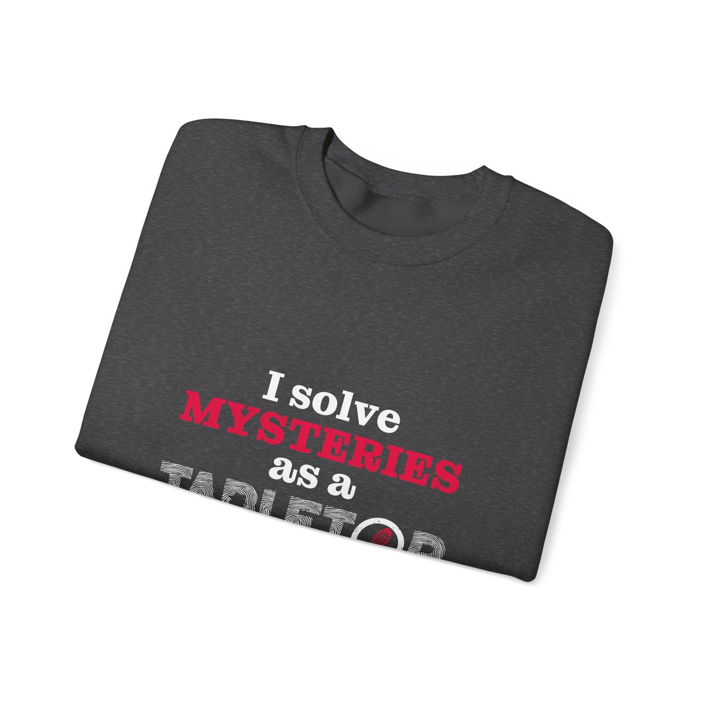 "I solve mysteries" Tabletop Detective Sweatshirt