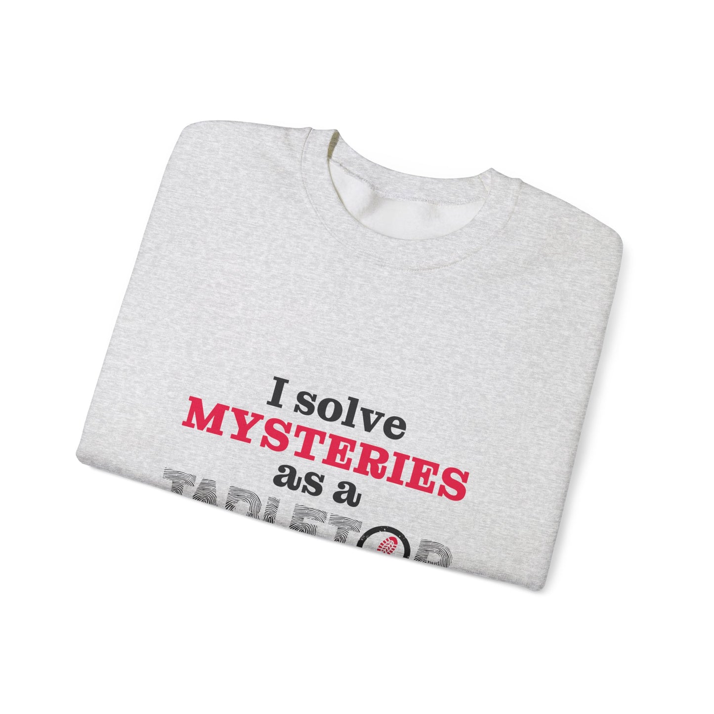 "I solve mysteries" Tabletop Detective Sweatshirt