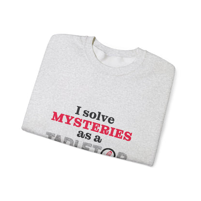 "I solve mysteries" Tabletop Detective Sweatshirt