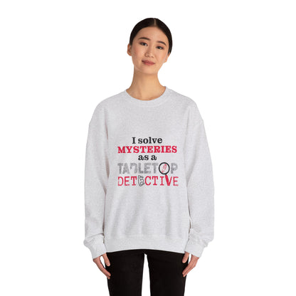 "I solve mysteries" Tabletop Detective Sweatshirt